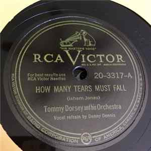 Tommy Dorsey And His Orchestra - How Many Tears Must Fall / Down By The Station FLAC