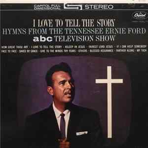 Tennessee Ernie Ford - I Love To Tell The Story: Hymns From The Tennessee Ernie Ford ABC Television Show FLAC