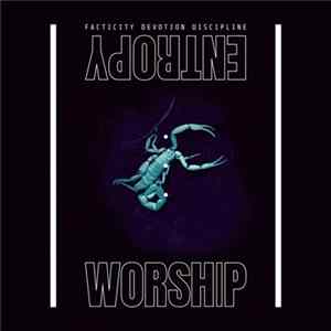 Entropy Worship - Facticity Devotion Discipline FLAC