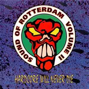 Various - The Sound Of Rotterdam Volume II - Hardcore Will Never Die FLAC
