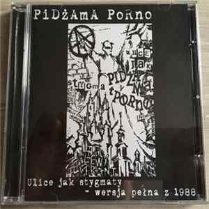 Pidżama Porno - Ulice Jak Stygmaty - Wersja Pełna Z 1988 FLAC