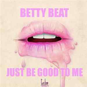 BETTY BEAT - Just Be Good To Me FLAC