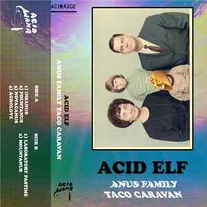Acid Elf - Anus Family Taco Caravan FLAC