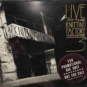 Various - Live At The Knitting Factory · Volume Three FLAC