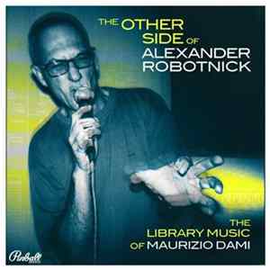 Maurizio Dami - The Other Side Of Robotnick (The Library Music Of Maurizio Dami) FLAC