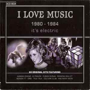 Various - I Love Music 1980 - 1984 It's Electric FLAC