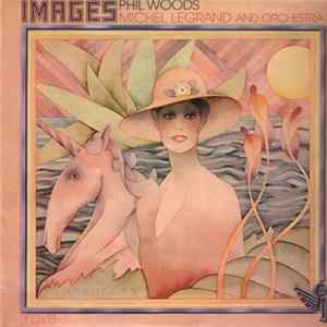 Phil Woods / Michel Legrand And Orchestra - Images FLAC