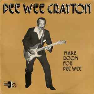 Pee Wee Crayton - Make Room For Pee Wee FLAC
