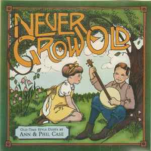 Ann & Phil Case - Never Grow Old FLAC