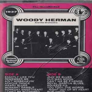 Woody Herman And His Orchestra - The Uncollected Woody Herman 1937 FLAC