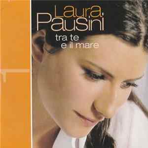 Laura Pausini - Tra Te E Il Mare FLAC