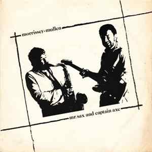 Morrissey.Mullen - Mr.Sax And Captain Axe FLAC