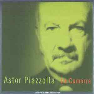 Astor Piazzolla - La Camorra: La Soledad De La Provocación Apasionada FLAC