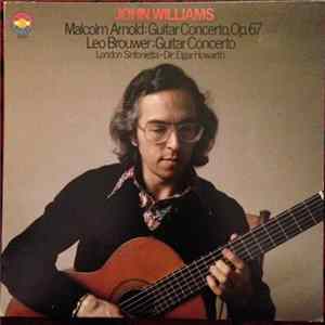 Malcolm Arnold, Leo Brouwer Performed By John Williams , London Sinfonietta - Arnold & Brouwer: Guitar Concerti FLAC