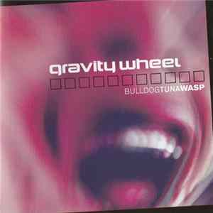 Gravity Wheel - Bulldogtunawasp FLAC