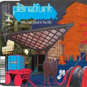 Planetfunk - Who Said (Stuck In The UK) FLAC