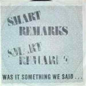 Smart Remarks - Was It Something We Said... FLAC