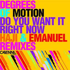 Degrees Of Motion - Do You Want It Right Now (Haji & Emanuel Remixes) FLAC