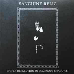 Sanguine Relic - Bitter Reflection In Luminous Shadows FLAC