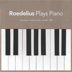 Roedelius - Plays Piano (Bloomsbury Theatre, London, July 28th, 1985) FLAC