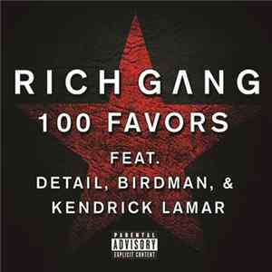 Rich Gang Feat. Detail , Birdman & Kendrick Lamar - 100 Favors FLAC