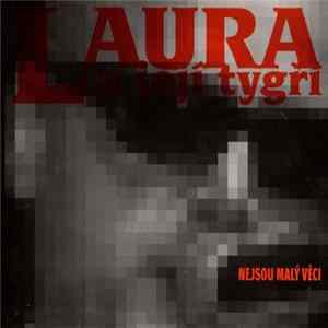 Laura A Její Tygři - Nejsou Malý Věci FLAC