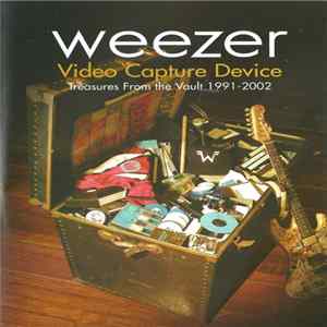Weezer - Video Capture Device (Treasures From The Vault 1991-2002) FLAC
