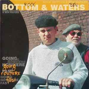 Rock Bottom & Ben Waters - Going Nowhere Fast FLAC