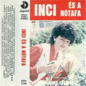 Inci És A Nótafa - Erről Híres Csantavér FLAC