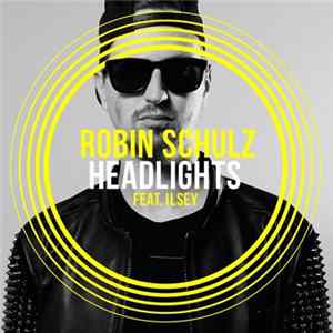 Robin Schulz Feat. Ilsey - Headlights FLAC
