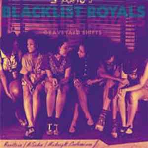 Blacklist Royals - Graveyard Shifts FLAC