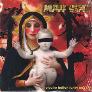 Jesus Volt - Electro Button Funky CoXXX FLAC