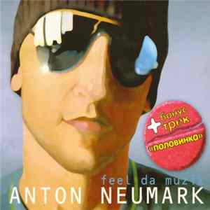 Anton Neumark - Feel Da Muzik FLAC
