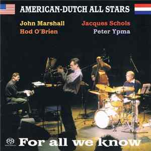 American-Dutch All Stars, John Marshall , Jacques Schols, Hod O'Brien, Peter Ypma - For All We Know FLAC
