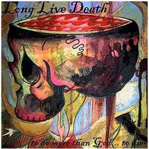 Long Live Death - To Do More Than God... To Die FLAC