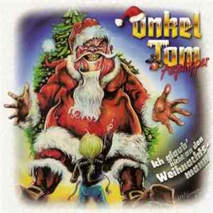 Onkel Tom Angelripper - Ich Glaub' Nicht An Den Weihnachtsmann FLAC