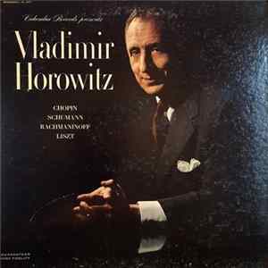 Vladimir Horowitz / Chopin / Schumann / Rachmaninoff / Liszt - Columbia Records Presents Vladimir Horowitz • Works By Chopin, Rachmaninoff, Schumann And Liszt FLAC