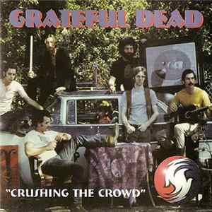 Grateful Dead - Crushing The Crowd FLAC