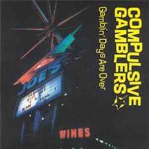 Compulsive Gamblers - Gambling Days Are Over FLAC