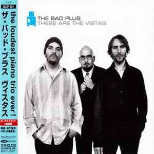 The Bad Plus - These Are The Vistas FLAC