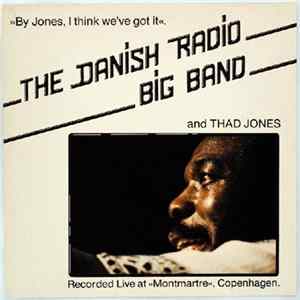 Danish Radio Big Band And Thad Jones - By Jones, I Think We've Got It FLAC