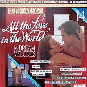 Unknown Artist - Golden Love Songs Volume 14 - All The Love In The World (16 Dream Melodies) FLAC