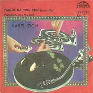 Karel Zich - Žárlím Na Tvůj Stín (Love Me) / Paráda (It's My Job) FLAC