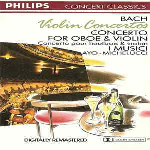 Bach, I Musici, Michelucci, Ayo, Driehuys - Violin Concertos / Concerto For Oboe & Violin / Concerto Pour Hautbois & Violin FLAC