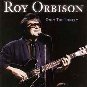 Roy Orbison - Only The Lonely FLAC