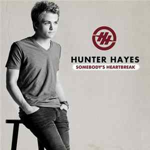 Hunter Hayes - Somebody's Heartbreak FLAC