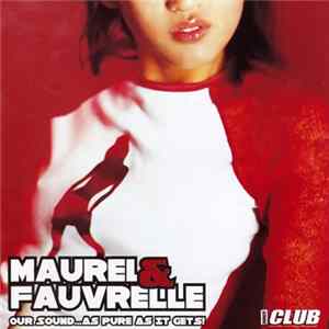 Various - Maurel & Fauvrelle - Our Sound... As Pure As It Gets! FLAC