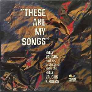 Billy Vaughn And His Orchestra With The The Billy Vaughn Singers - These Are My Songs FLAC
