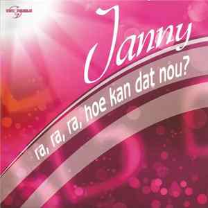 Janny - Ra Ra Ra Hoe Kan Dat Nou FLAC