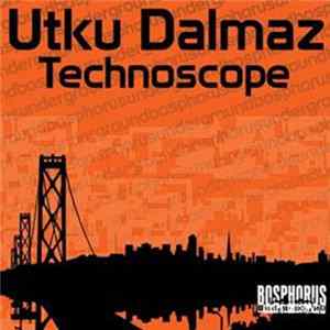 Utku Dalmaz - Technoscope FLAC